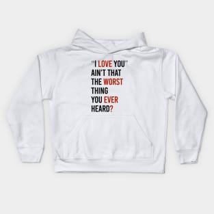 Love worst ever? Kids Hoodie